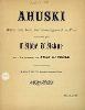 Ahuski : mélodie pour ténor avec accompagnement de piano : composéé par l'Abbé d'Azkue sur la poésie de Jean Deuzèle et dediéé à son ami Rafael Picavea.