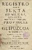 Registro de a Junta General que esta Muy Noble y Muy Leal Provincia de Guipúzcoa ha celebrado en la Noble, y Leal Villa de Motrico, este año de 1732.