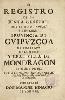 Registro de la Junta General que esta Muy Noble, y Muy Leal provincia de Guipúzcoa ha celebrado en la Noble, y Leal Villa de Mondragón este año de 1734.