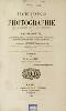 Traité pratique de photographie : exposé complet des procédés relatifs au daguerréotype.. / par M.A. Gaudin.